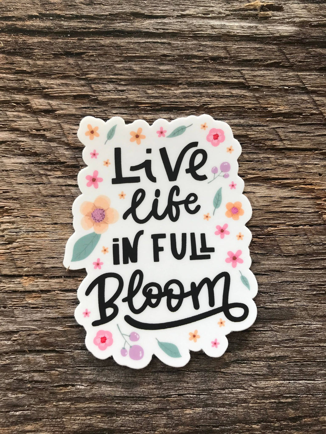 Live Life In Full Bloom Sticker